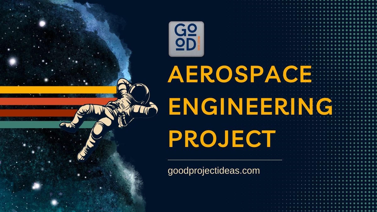 119 Innovative Aerospace Engineering Project Ideas 2024