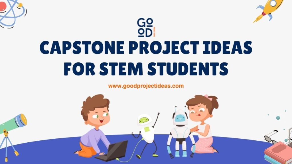 Capstone Project Ideas for STEM Students