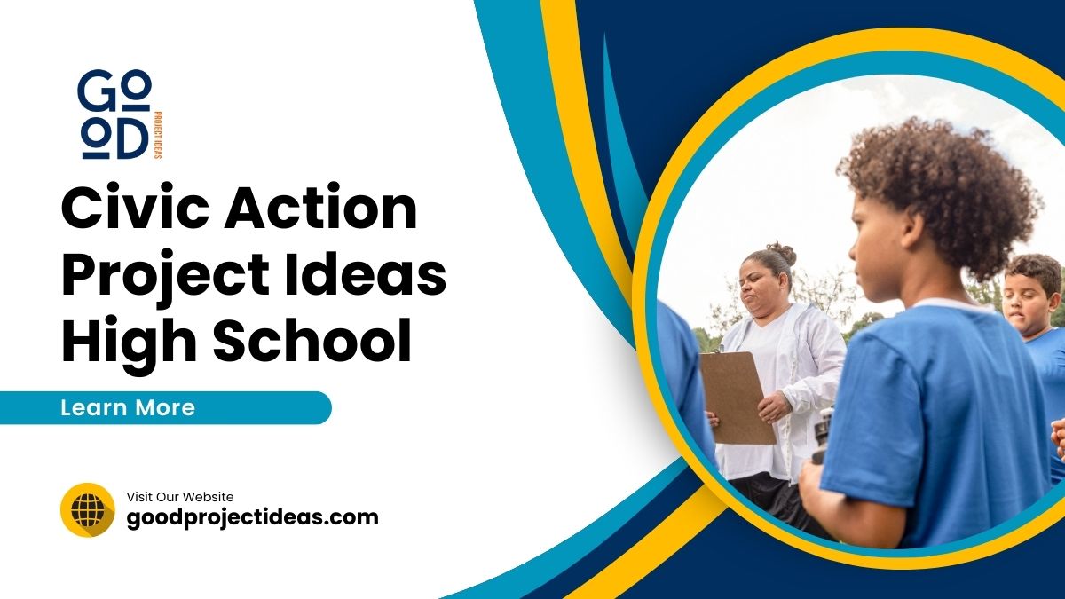 199+ Exciting Civic Action Project Ideas High School in 2024