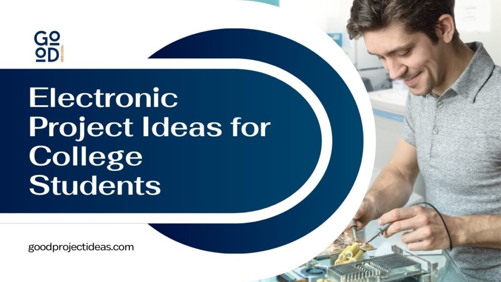 Electronic Project Ideas for College Students
