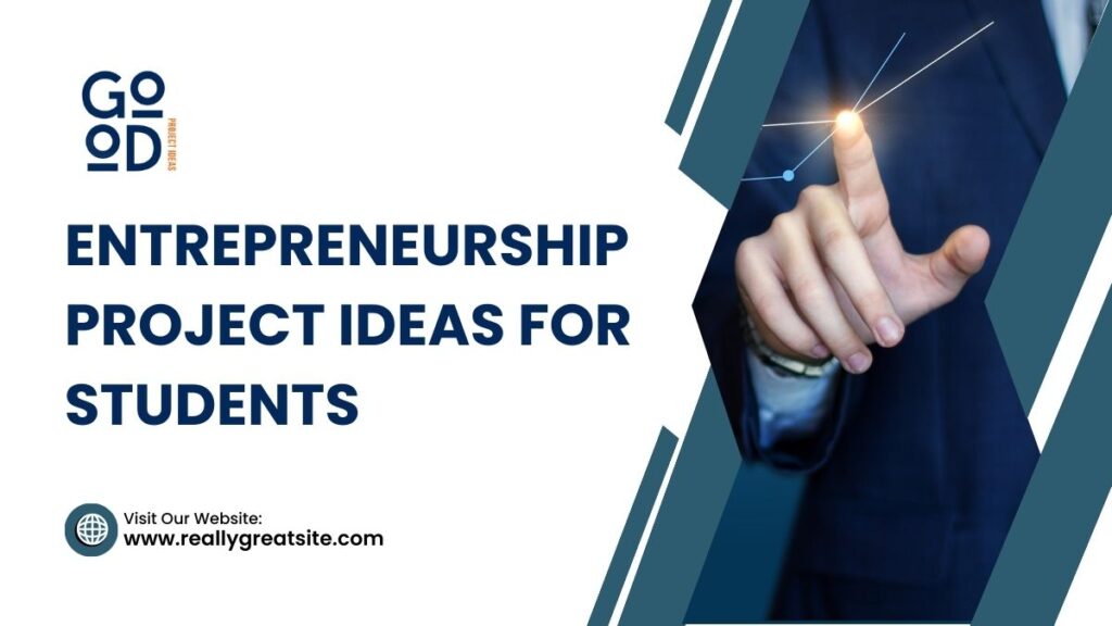 Entrepreneurship Project Ideas for Students
