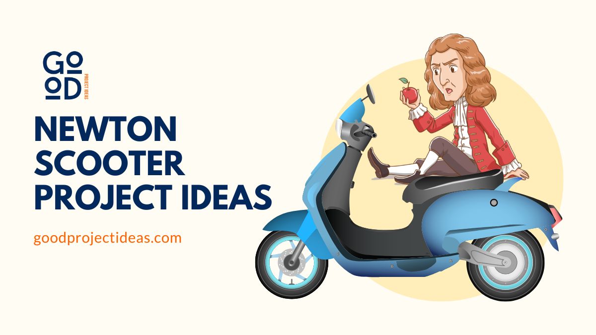 239+ Innovative Newton Scooter Project Ideas For Students