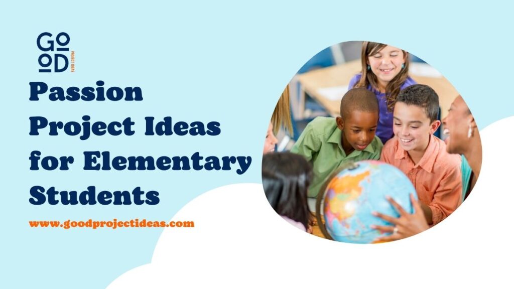 Passion Project Ideas for Elementary Students