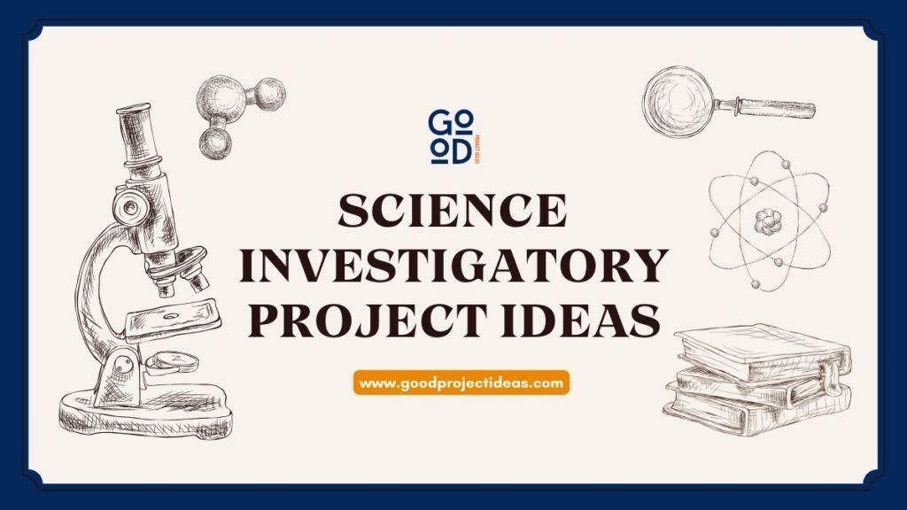Science Investigatory Project Ideas
