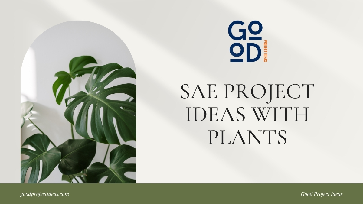 220+ Best SAE Project Ideas With Plants: Roots of Resilience