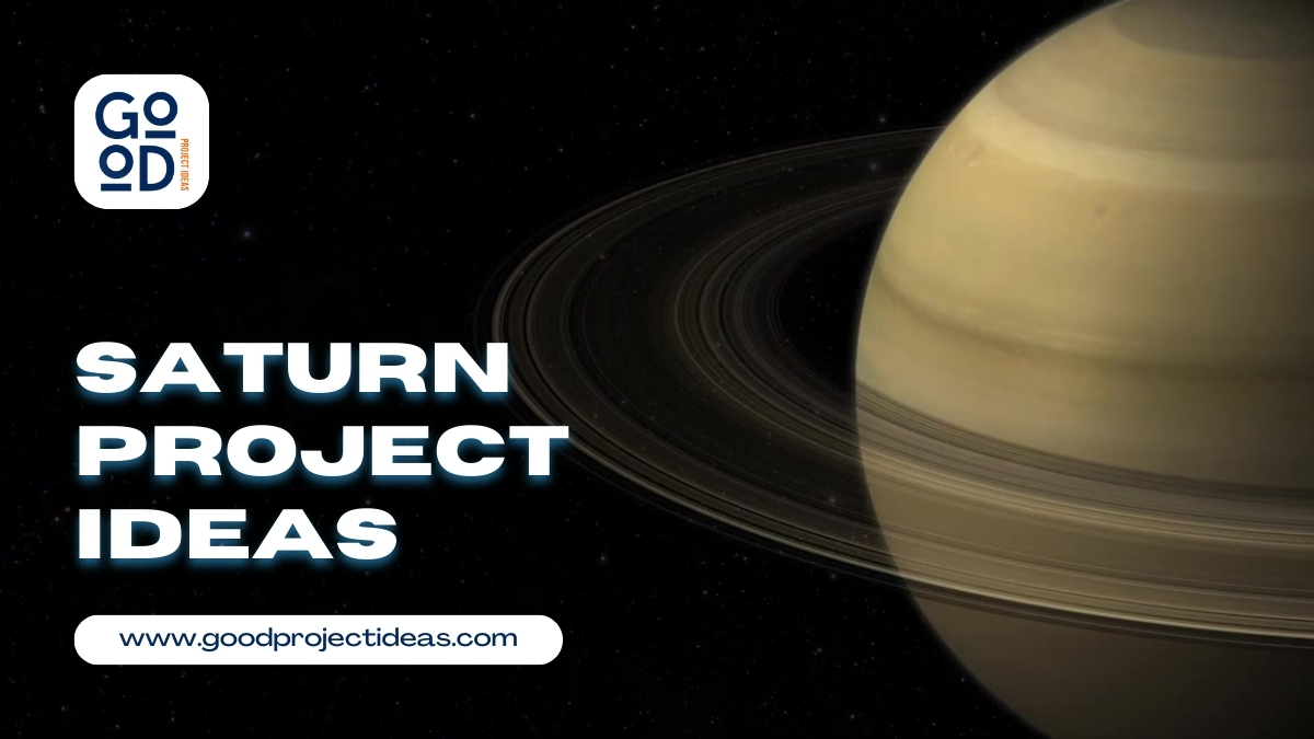 199+ Innovative Saturn Project Ideas For Students January Currentyear%