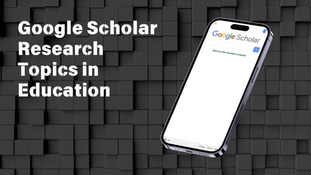 Google Scholar Research Topics in Education