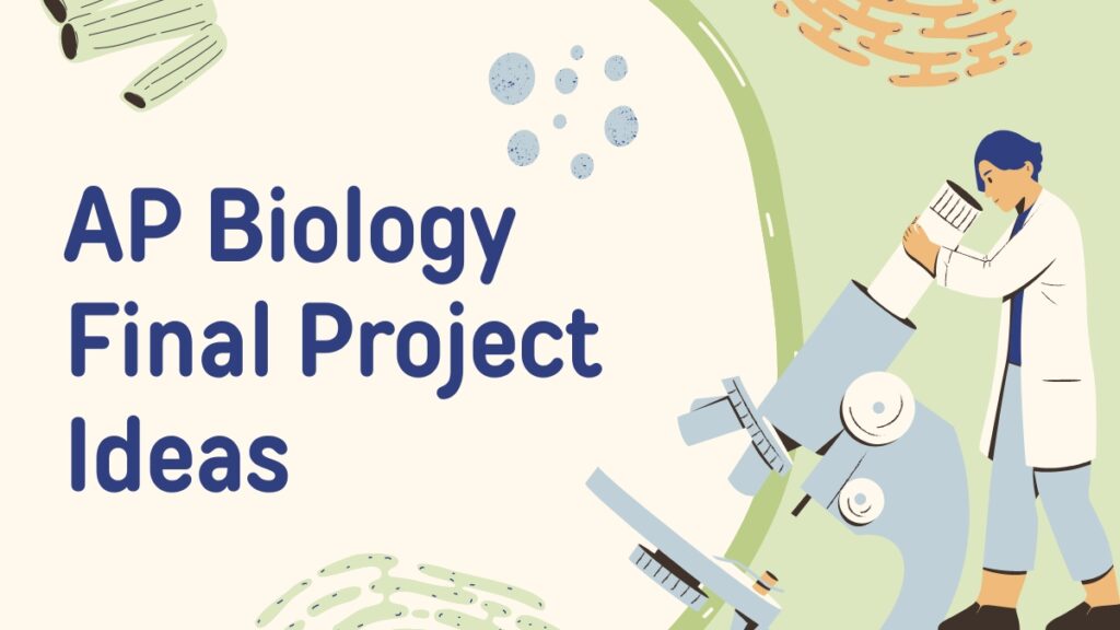 AP Biology Final Project Ideas