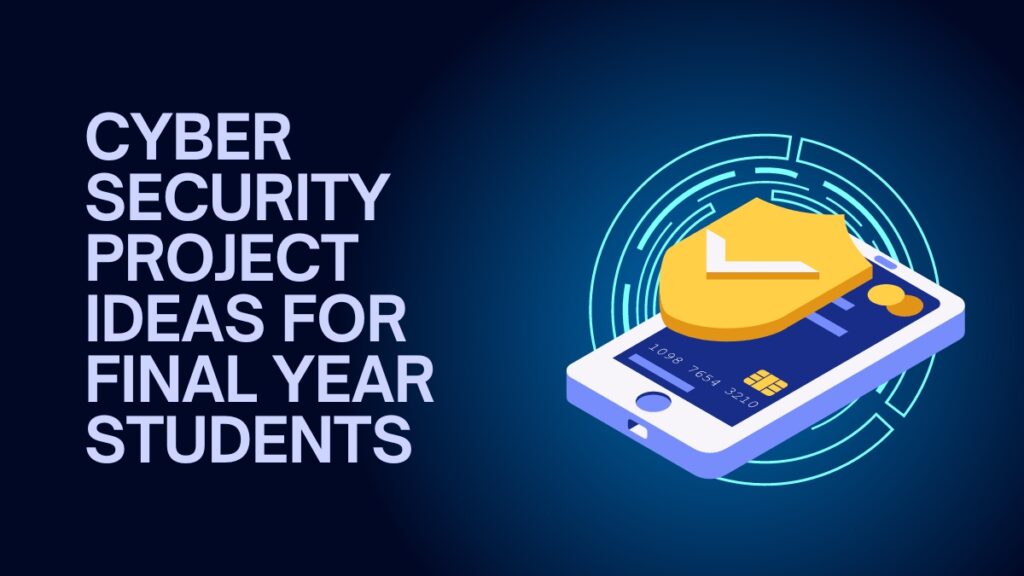 Cyber Security Project Ideas for Final Year Students