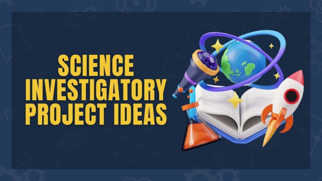 Science Investigatory Project Topics