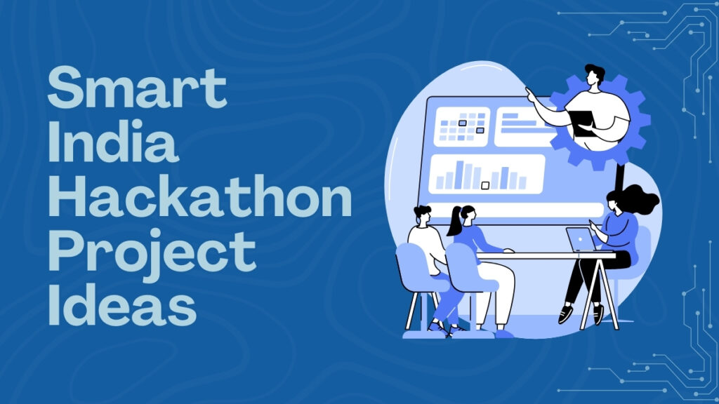 Smart India Hackathon Project Ideas